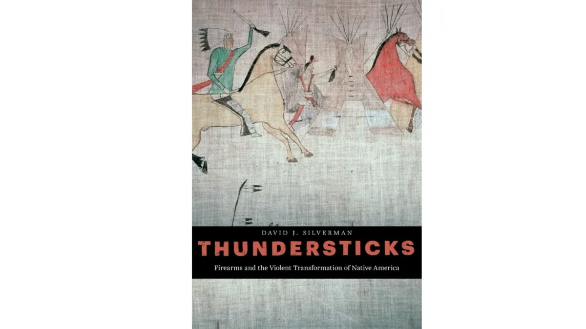 Thundersticks: Firearms and the Violent Transformation of Native America