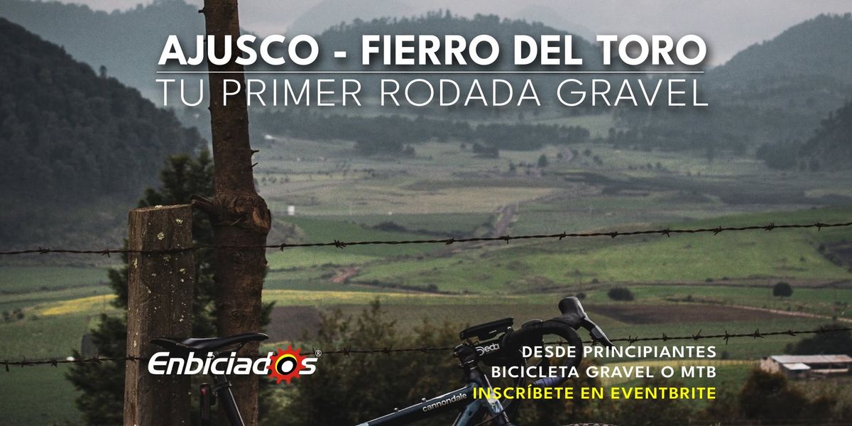 Ajusco - Fierro del Toro: Tu primer Gravel