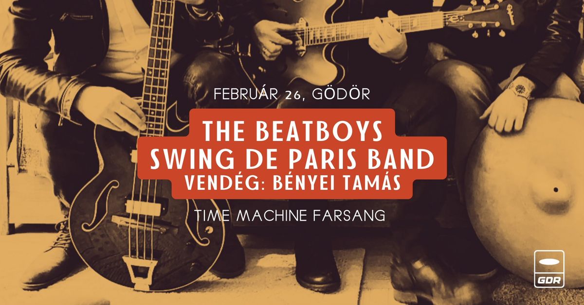 TIME MACHINE FARSANG: The Beatboys \/ Swing De Paris Band, vend\u00e9g: B\u00e9nyei Tam\u00e1s