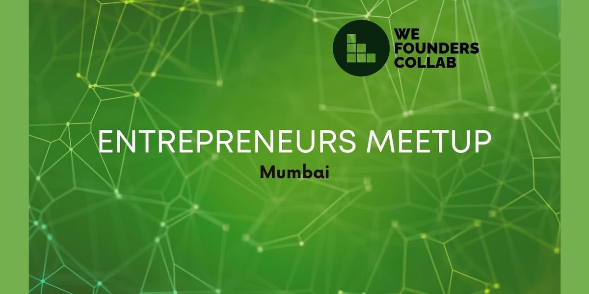 Entrepreneurs Meetup We Founders Collab Mumbai