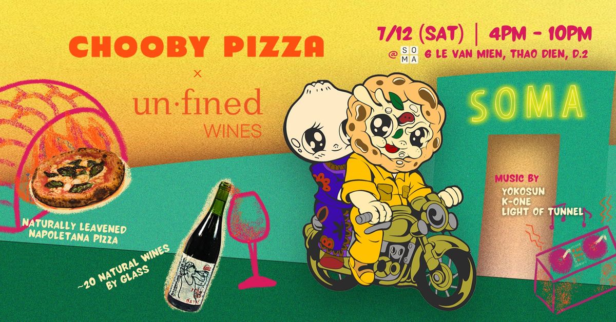 CHOOBY PIZZA x UNFINED WINES: Eat, drink, dance, repeat!