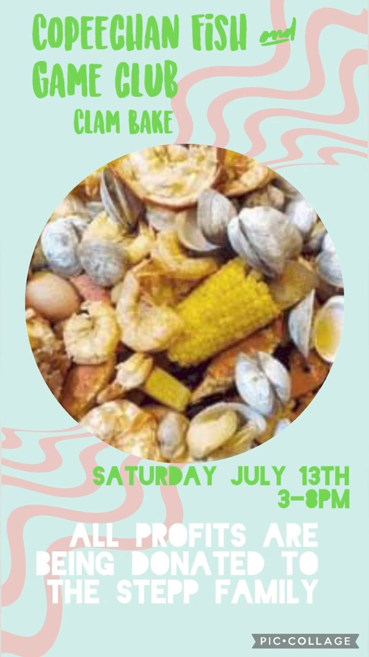 Clam bake to benefit the Stepp family. OPEN TO THE PUBLIC. July 13th 3-8pm