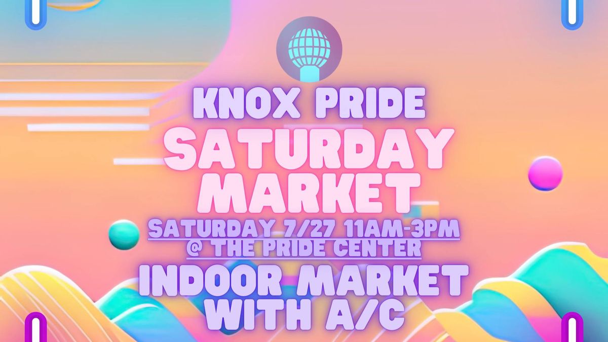 Knox Pride Presents: Saturday Market @ Knox Pride 