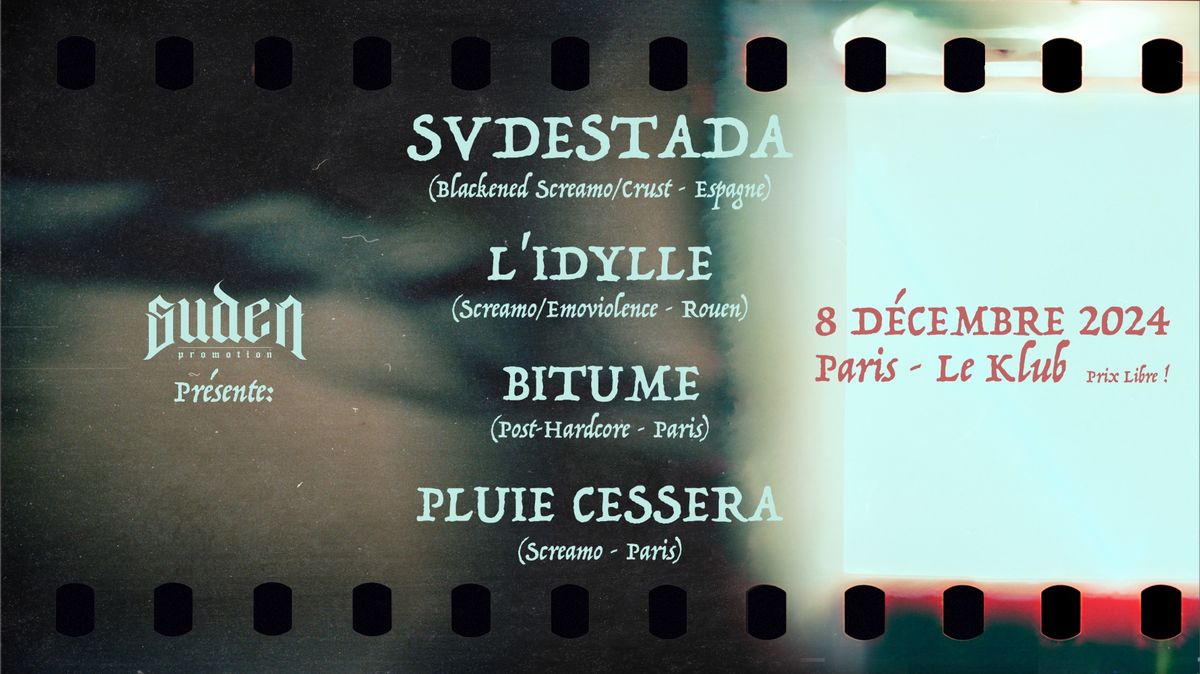 Svdestada, L'Idylle, Bitume, Pluie Cessera - 08.12 @Le Klub (Paris)