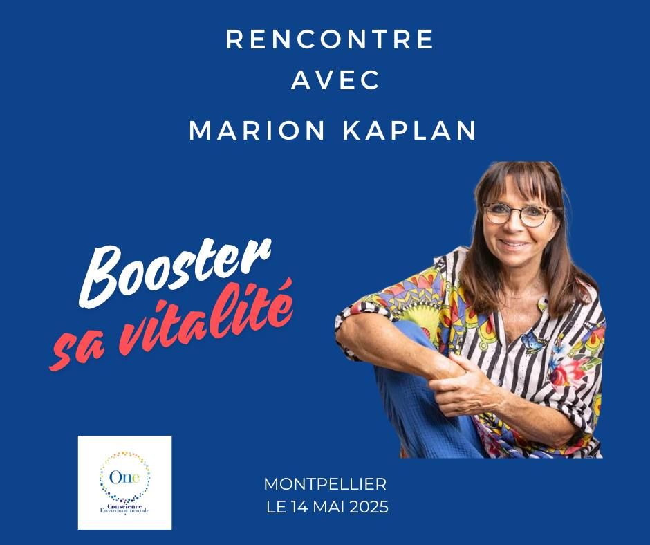 Rencontre avec Marion Kaplan \u00e0 Montpellier, "Booster sa vitalit\u00e9 "