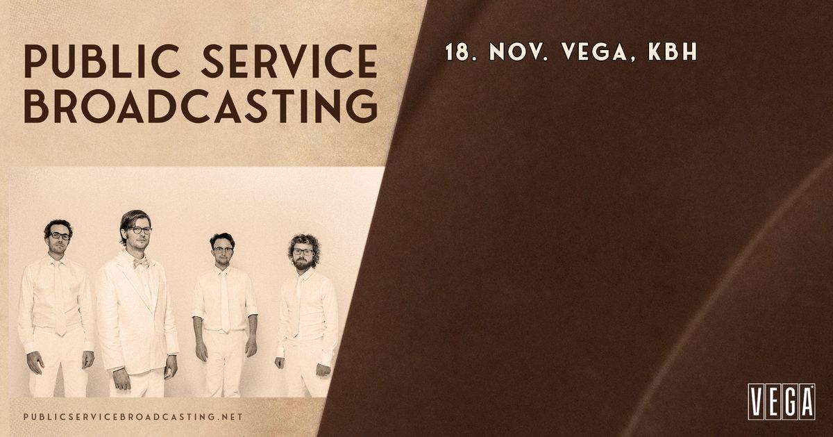 Public Service Broadcasting [Support: N\u00e6b] - VEGA