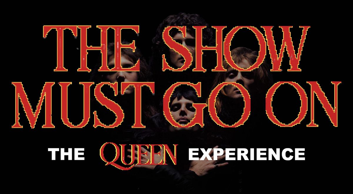 THE SHOW MUST GO ON - THE QUEEN EXPERIENCE