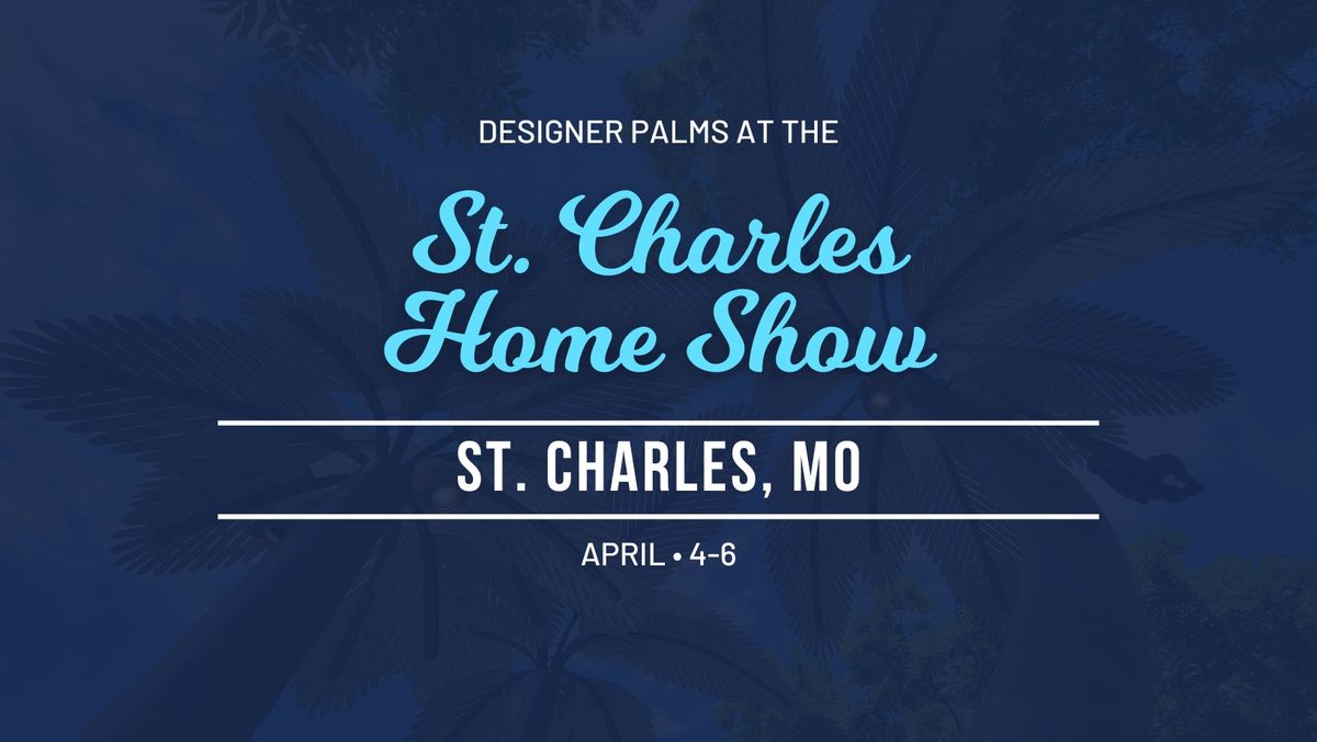 Designer Palms at the St. Charles Home Show