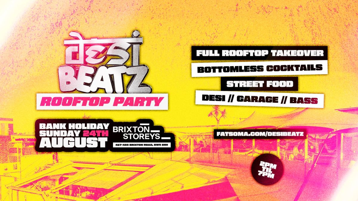 Desi Beatz : ROOFTOP PARTY! | Bank Hol 24.08.25 | BRIXTON STOREYS