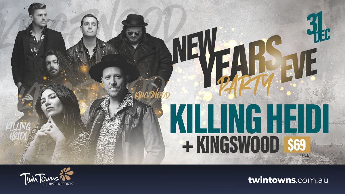 KILLING HEIDI & KINGSWOOD - NEW YEARS EVE PARTY 