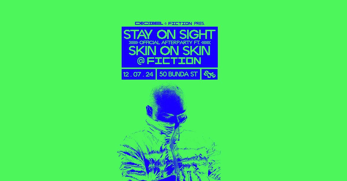 DECIBEL & FICITON PRES. OFFICIAL STAY ON SIGHT AFTERPARTY FT SKIN ON SKIN