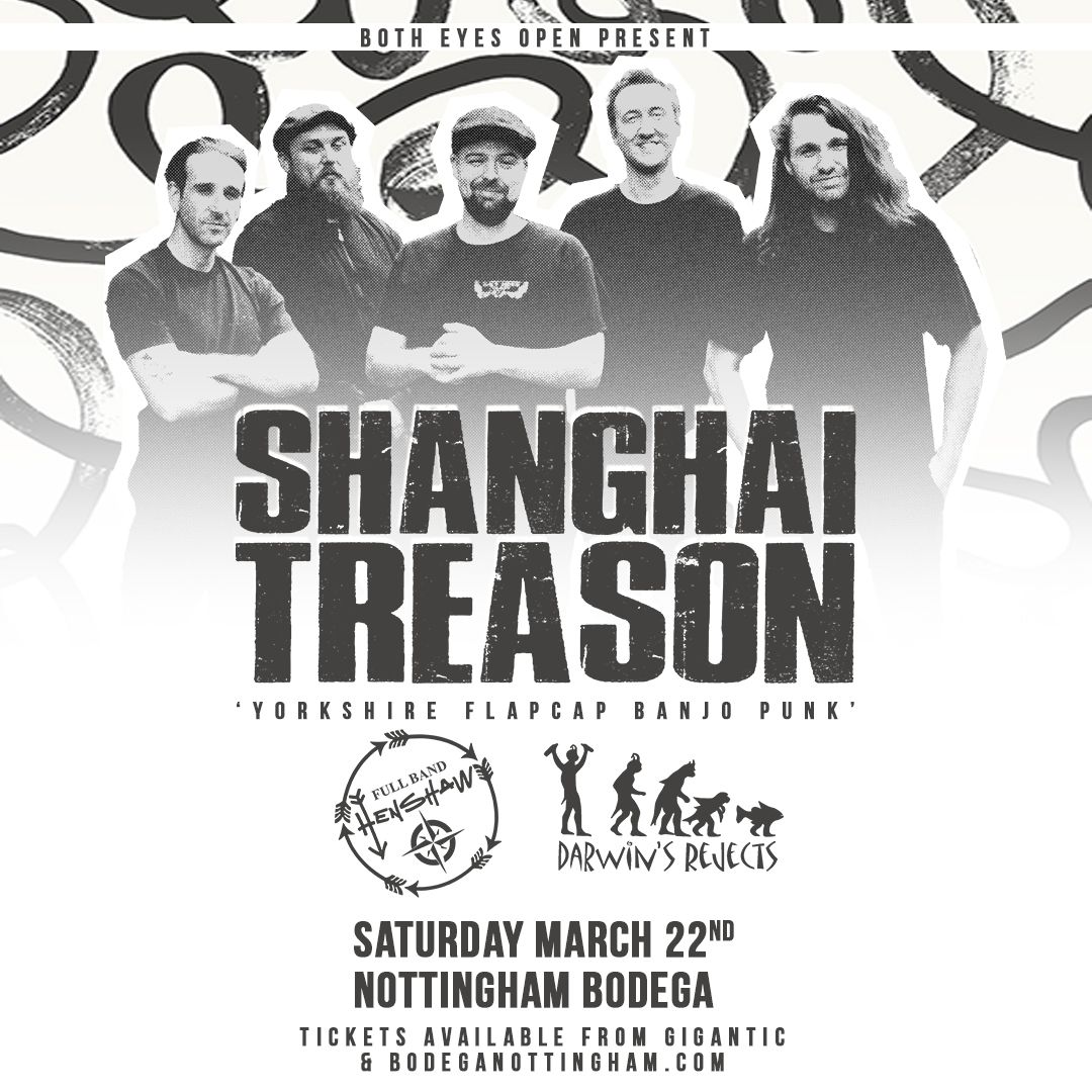 Shanghai Treason, Henshaw, Darwin's Rejects \/\/ Nottingham Bodega