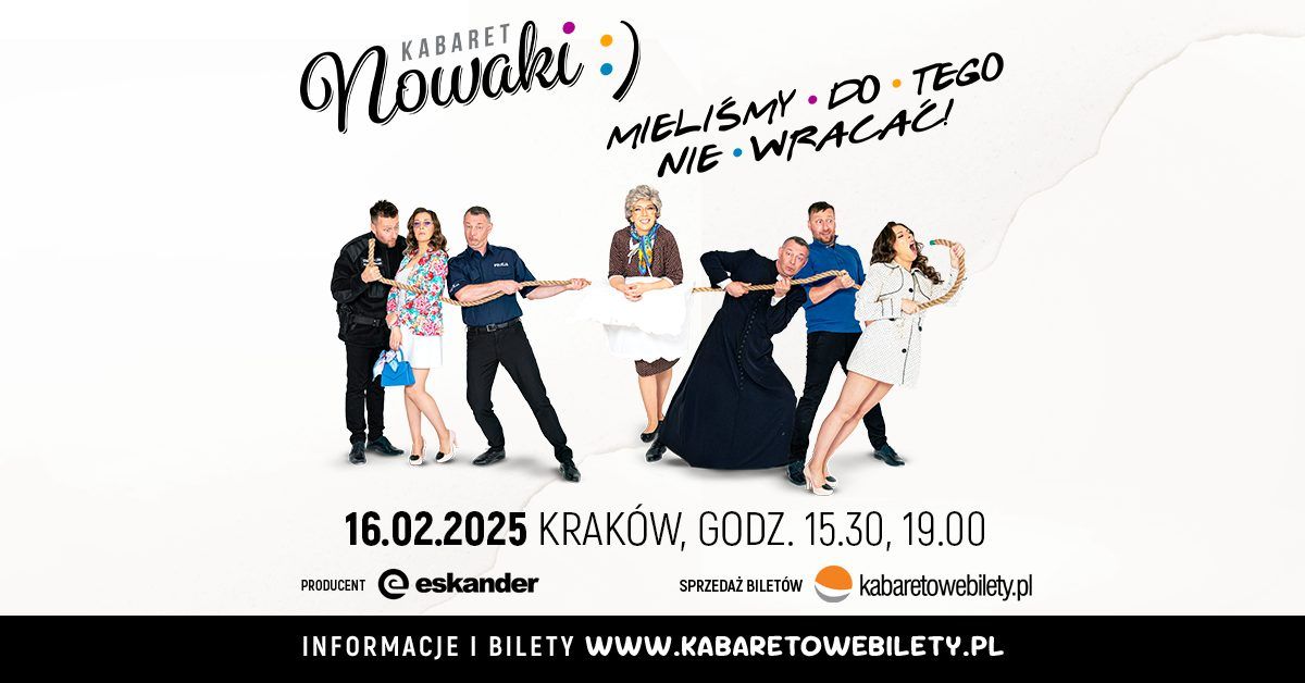 Krak\u00f3w \u2022 Kabaret Nowaki \u2022 Mieli\u015bmy do tego nie wraca\u0107 !