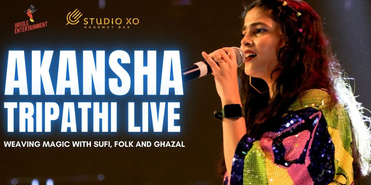 Akansha Tripathi Live: Sufi, Folk and Ghazal