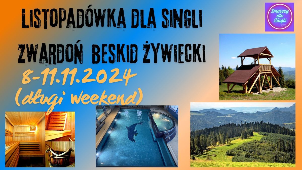 Listopad\u00f3wka dla Singli w Zwardoniu w Beskidzie \u017bywieckim 8-11.11.2024 \/d\u0142ugi weekend\/