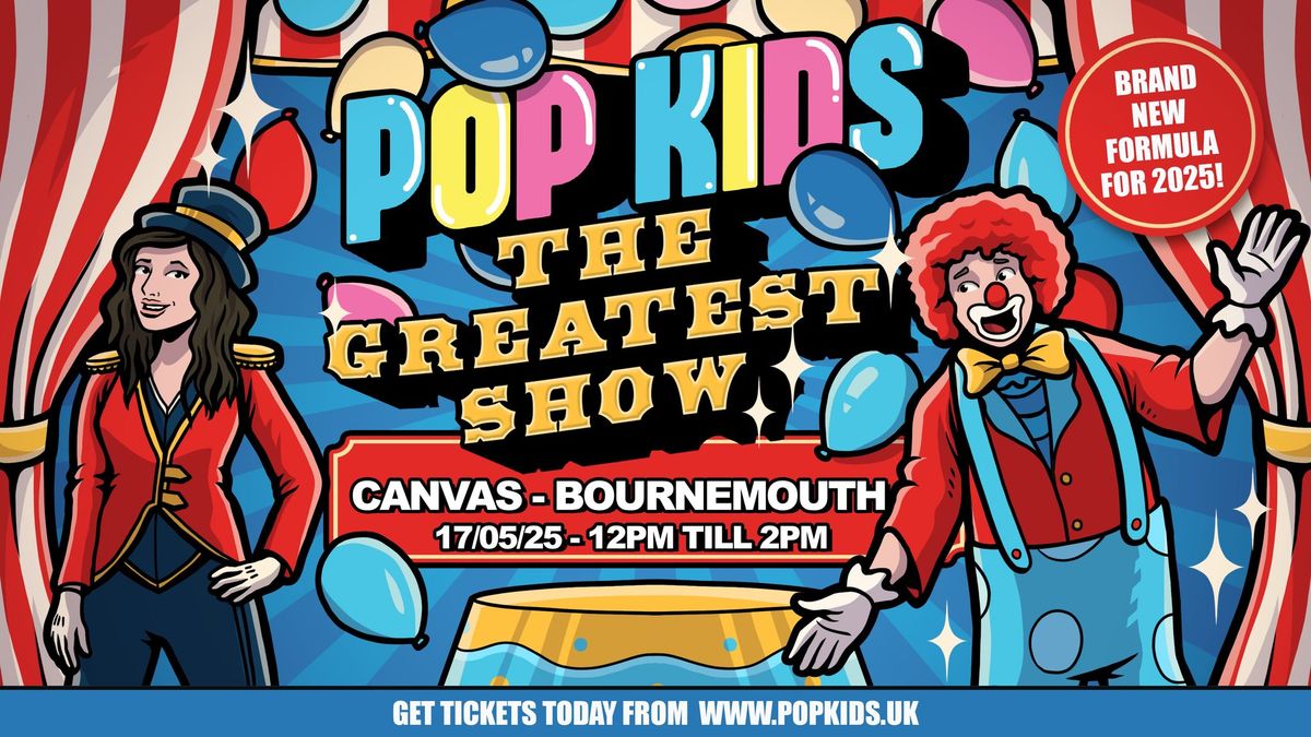 Popkids Bournemouth LAUNCH EVENT - The Greatest Show 