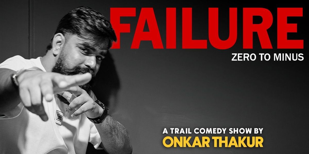Failure : Zero to Minus Ft. Onkar : Standup Show