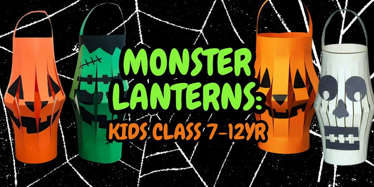 Monster Lanterns: Kids Class (ages 7-12)