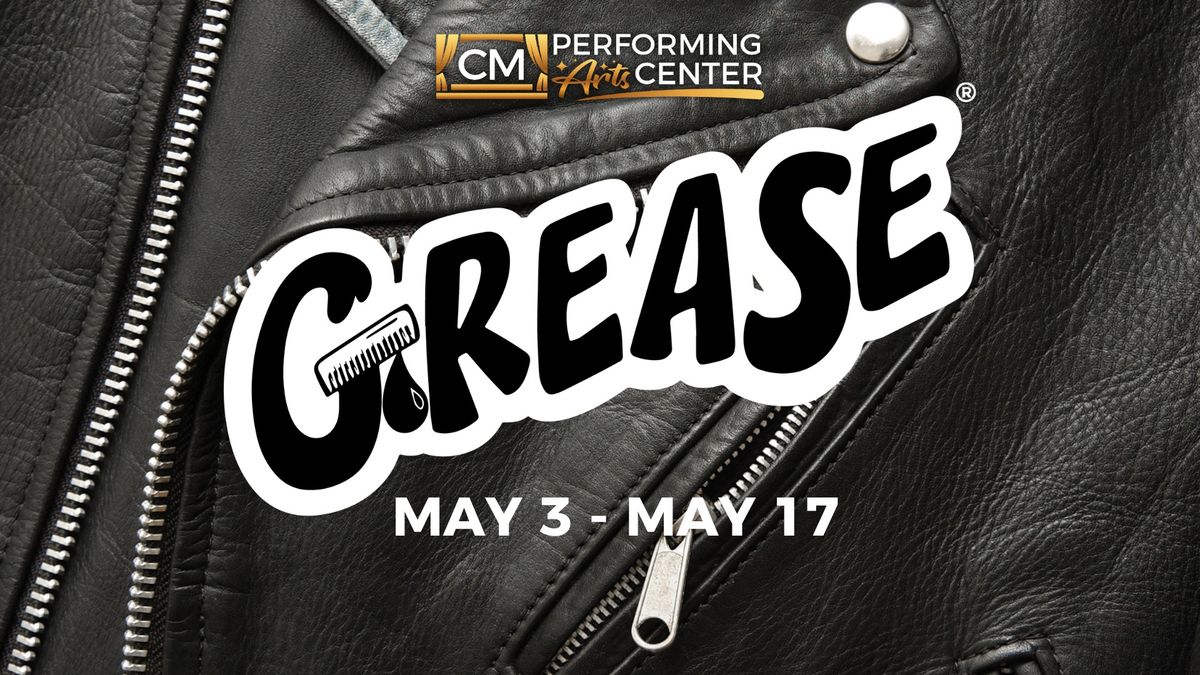 CM Performing Arts Presents: GREASE