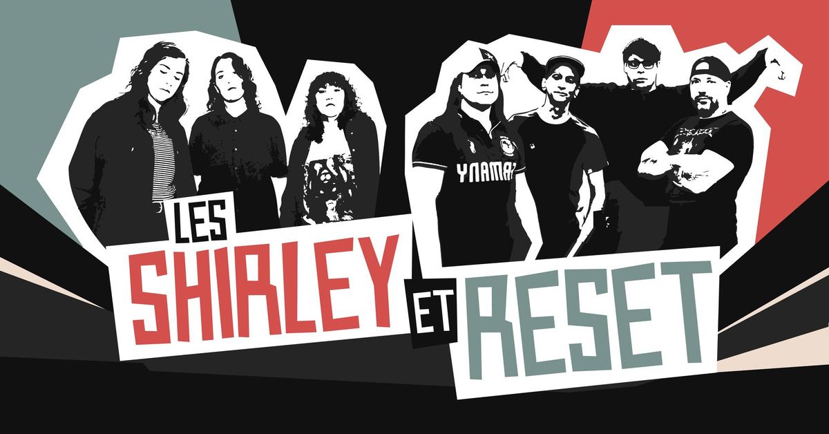 Les Shirley et Reset \/\/ Trois-Rivi\u00e8res