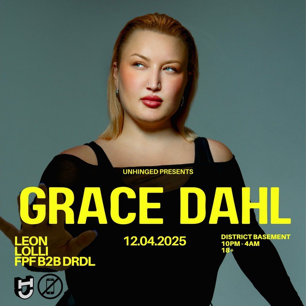 UNHINGED Presents: Grace Dahl, Leon, Lolli, FPF. DRDL