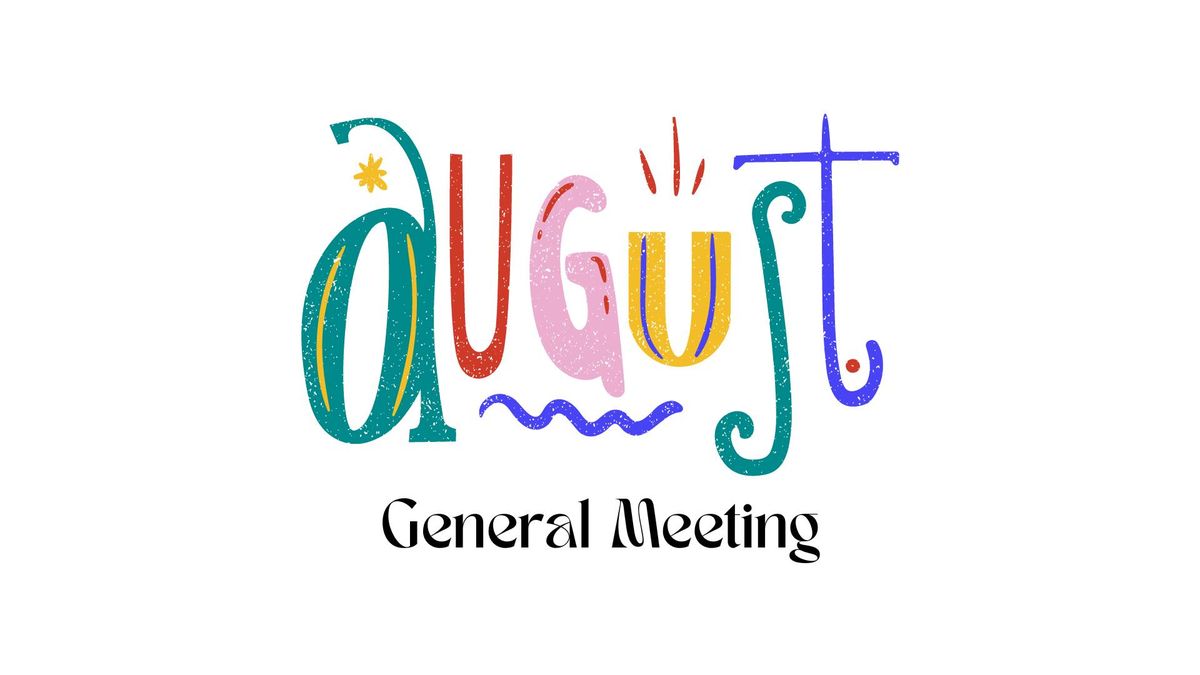 August General Meeting