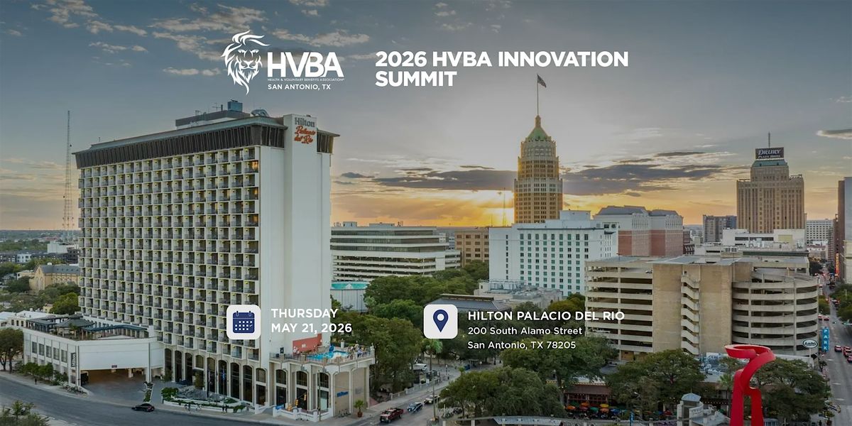 2026 HVBA Innovation Summit | San Antonio, TX