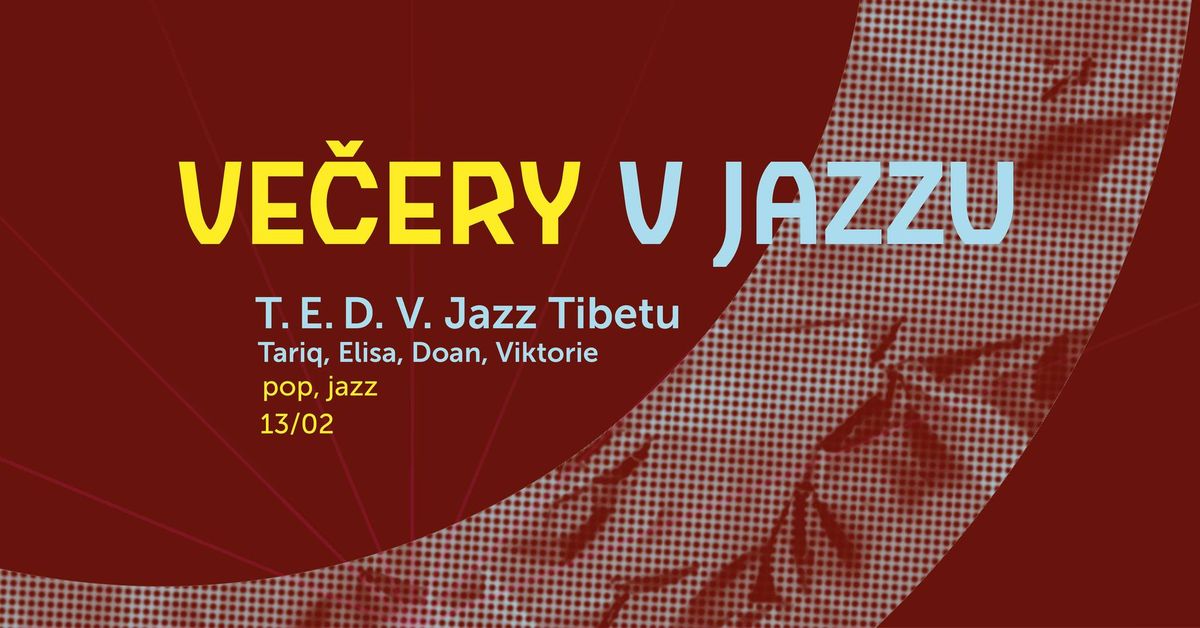 VE\u010cERY V JAZZU - T. E. D. V. Jazz Tibetu