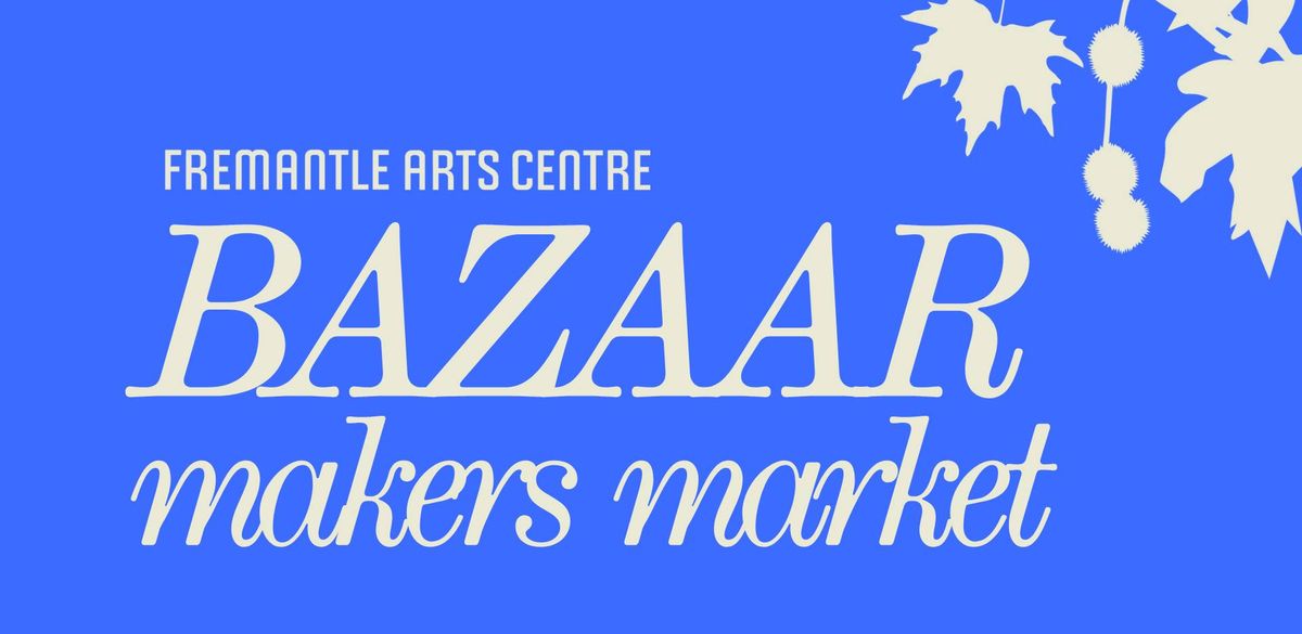 Bazaar Makers Market (Stallholder Applications Open!)