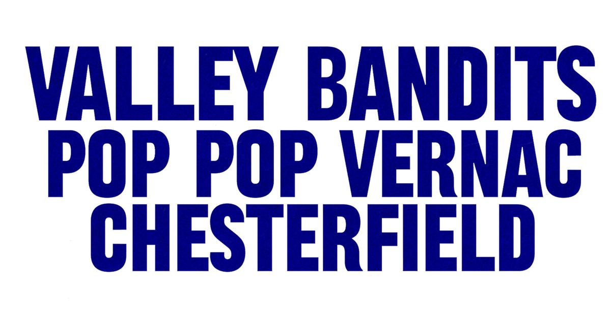 Valley Bandits, Pop Pop Vernac, Chesterfield