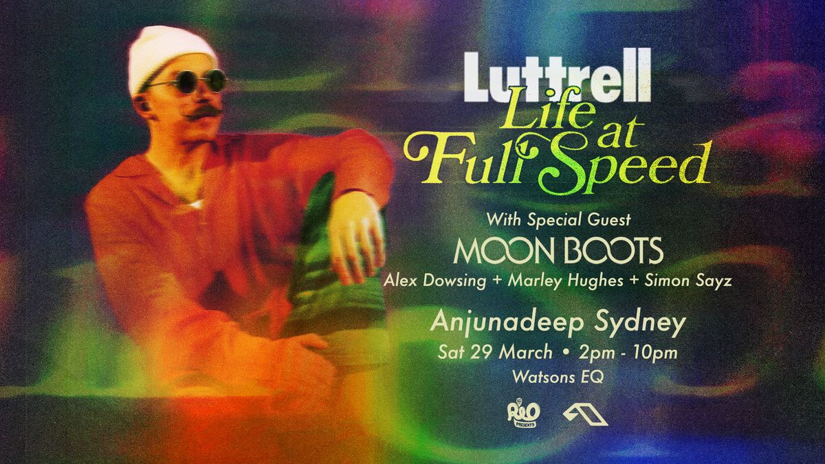 Luttrell 'Life at Full Speed' w\/ Special Guest: Moon Boots