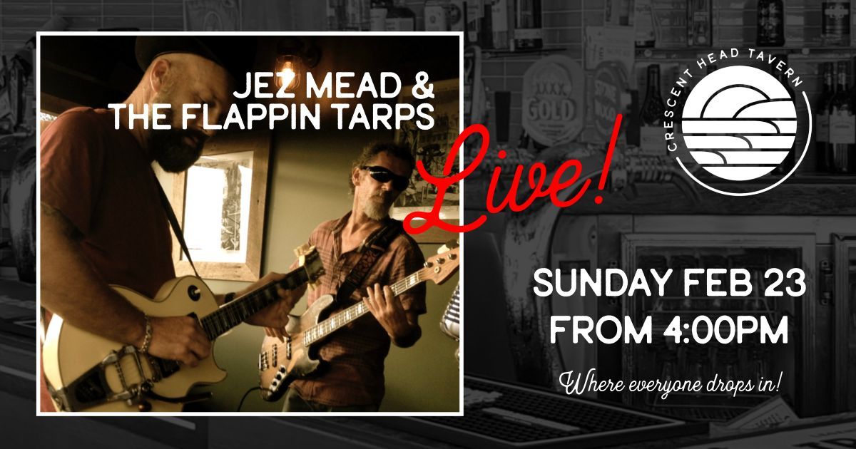 Jez Mead and the Flappin' Tarps - Live at the Tavern!