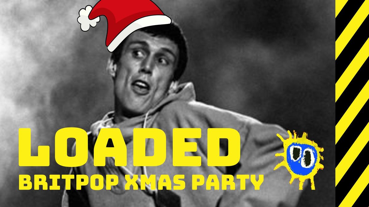 LOADED - BRITPOP & MADCHESTER DANCE PARTY - FREE ENTRY