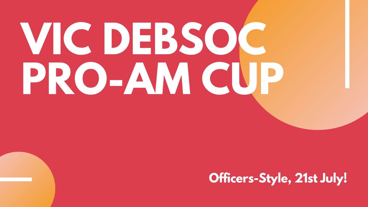 Vic Debsoc Pro-Am Cup!