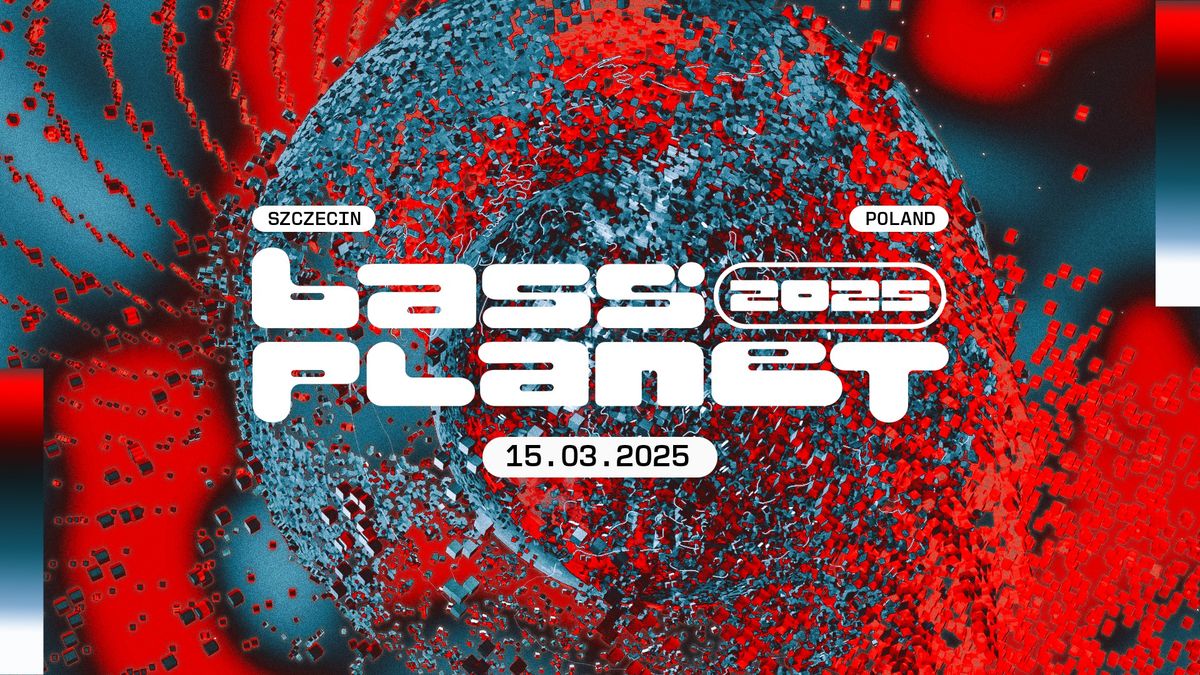 Bass Planet 2025 - 15.03.2025 - Szczecin