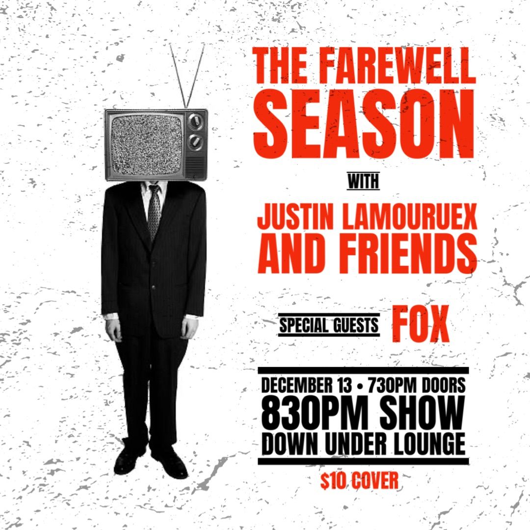 The Farewell Season + Justin Lamoureux & Friends + FOX