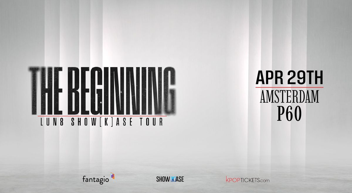 Amsterdam, Netherlands | THE BEGINING: LUN8 SHOW[K]ASE TOUR