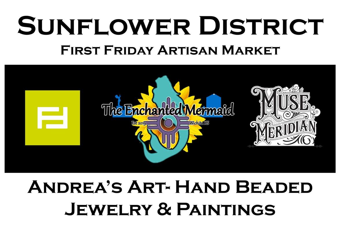 Monthly First Friday Sunflower District Artisan Vendor Market