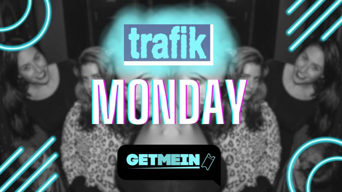 Trafik Shoreditch \/\/ Every Monday \/\/ Party Tunes, Sexy RnB, Commercial \/\/ Get Me In!