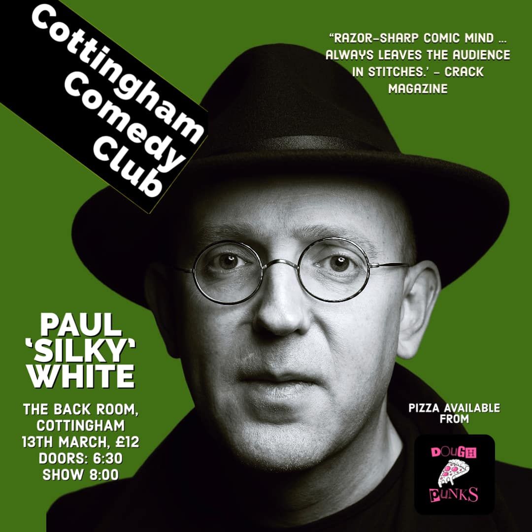 Cottingham Comedy Club presents Paul "Silky" White plus support and pizza