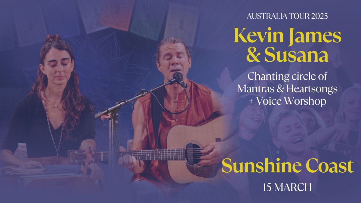 Kevin James Chanting circle of Mantras & Heartsongs + Voice Workshop - Sunshine Coast