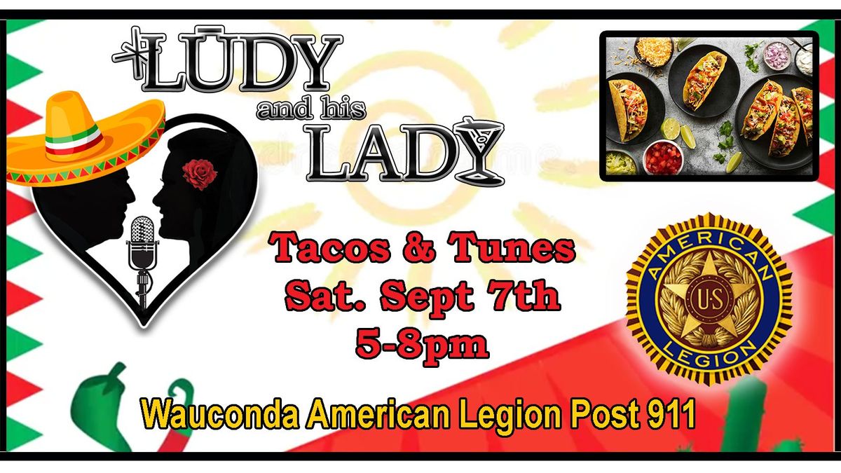 LUDY and his LADY : Tacos & Tunes at Wauconda American Legion Post 911