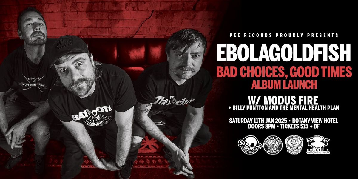 Ebolagoldfish "Bad Choices, Good Times" Launch w\/ Modus Fire\/\/Billy Puntton & The Mental Health Plan