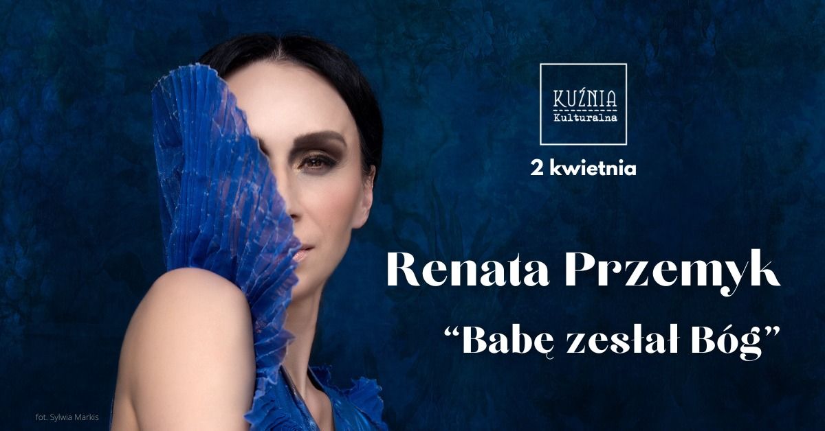 Renata Przemyk - "Bab\u0119 zes\u0142a\u0142 B\u00f3g" \u25cf koncert \/\/ Warszawa Wilan\u00f3w