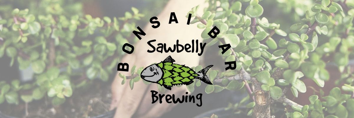 Bonsai Bar @ Sawbelly Brewing