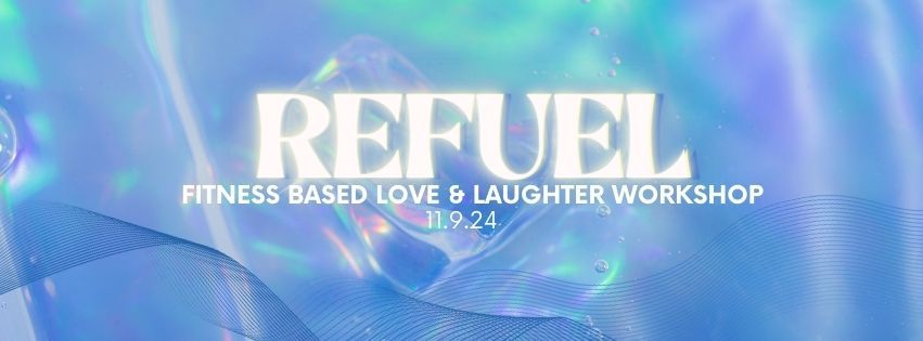 Refuel Workshop: A fitness based love & laughter workshop!