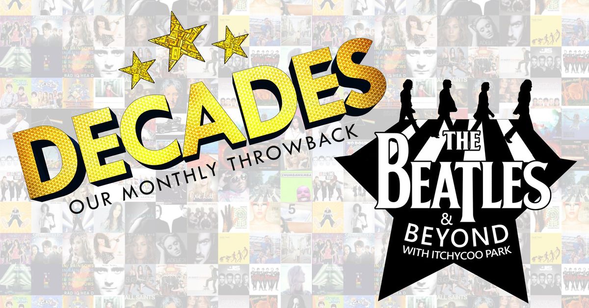 DECADES - Beatles & Beyond with Itchycoo Park