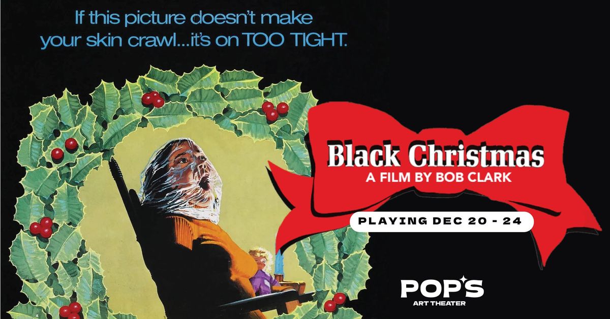 BLACK CHRISTMAS at Pop's Art Theater