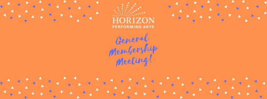 Horizon Performing Arts General Membership Meeting