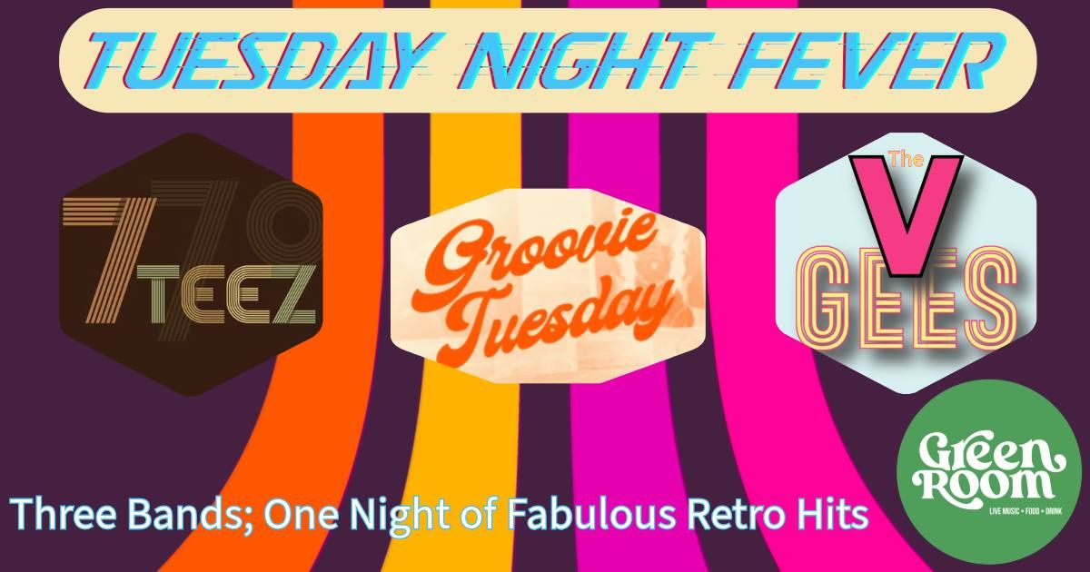 Tuesday Night Fever with The V Gees, Groovie Tuesday, and 7Teez